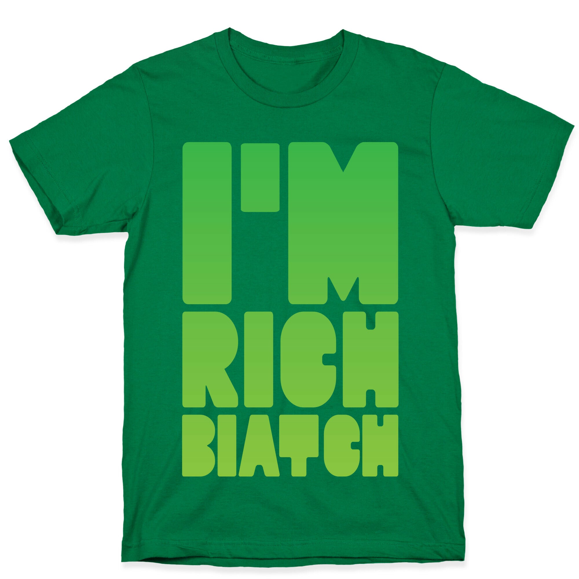 I'm Rich Biatch T-Shirt